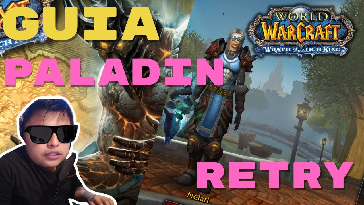 GUIA COMO JUGAR PALADIN RETRY WOTLK PVE 3.3.5a ICC, SR 25H By Nelarl | SERVER: UltimoWoW.