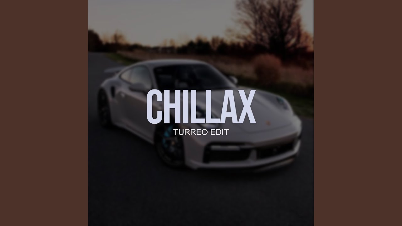 Chillax (Turreo Edit)