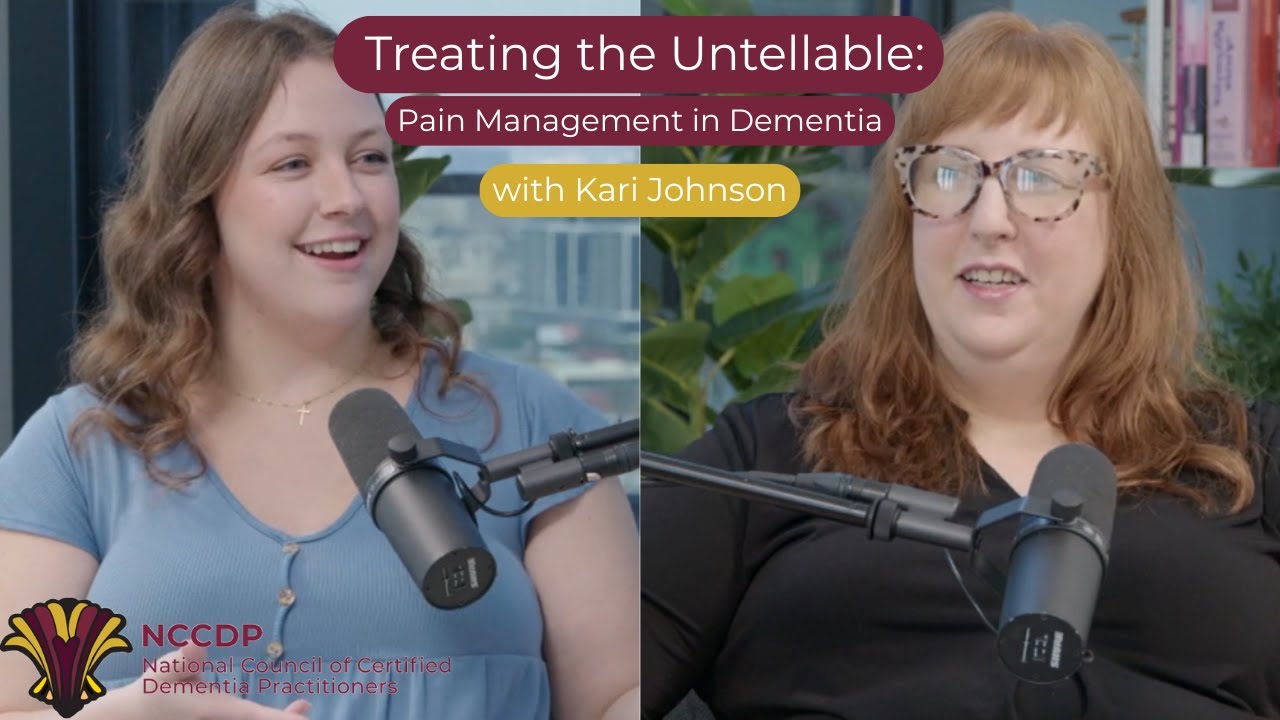 Treating The Untellable: Pain Management in Dementia with Kari Johnson | NCCDP