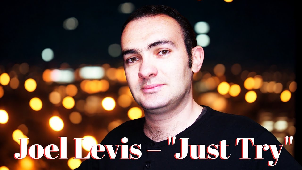 Joel Levis - Just Try  (Official Music Video) 2025