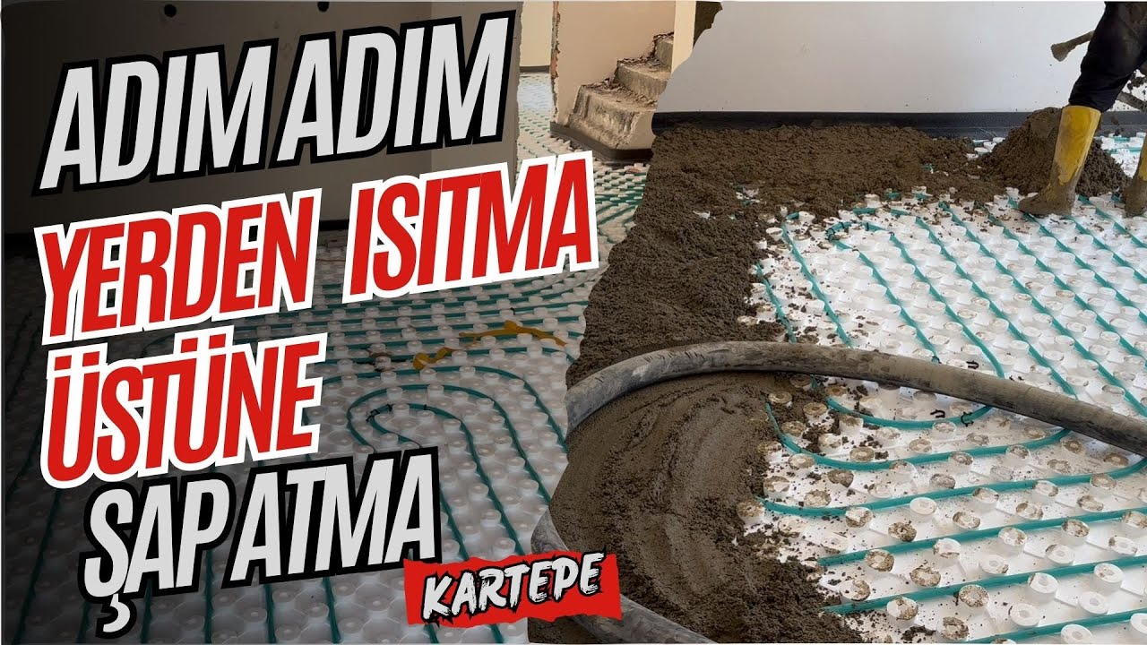 Yerden Isıtma Üzerine Şap Atma Süreci Detaylı İnceleme