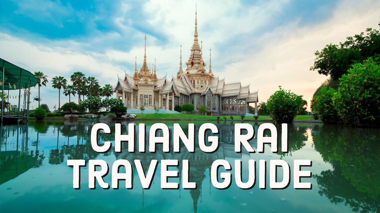 11 Best Things To Do In Chiang Rai | Chiang Rai Travel Guide