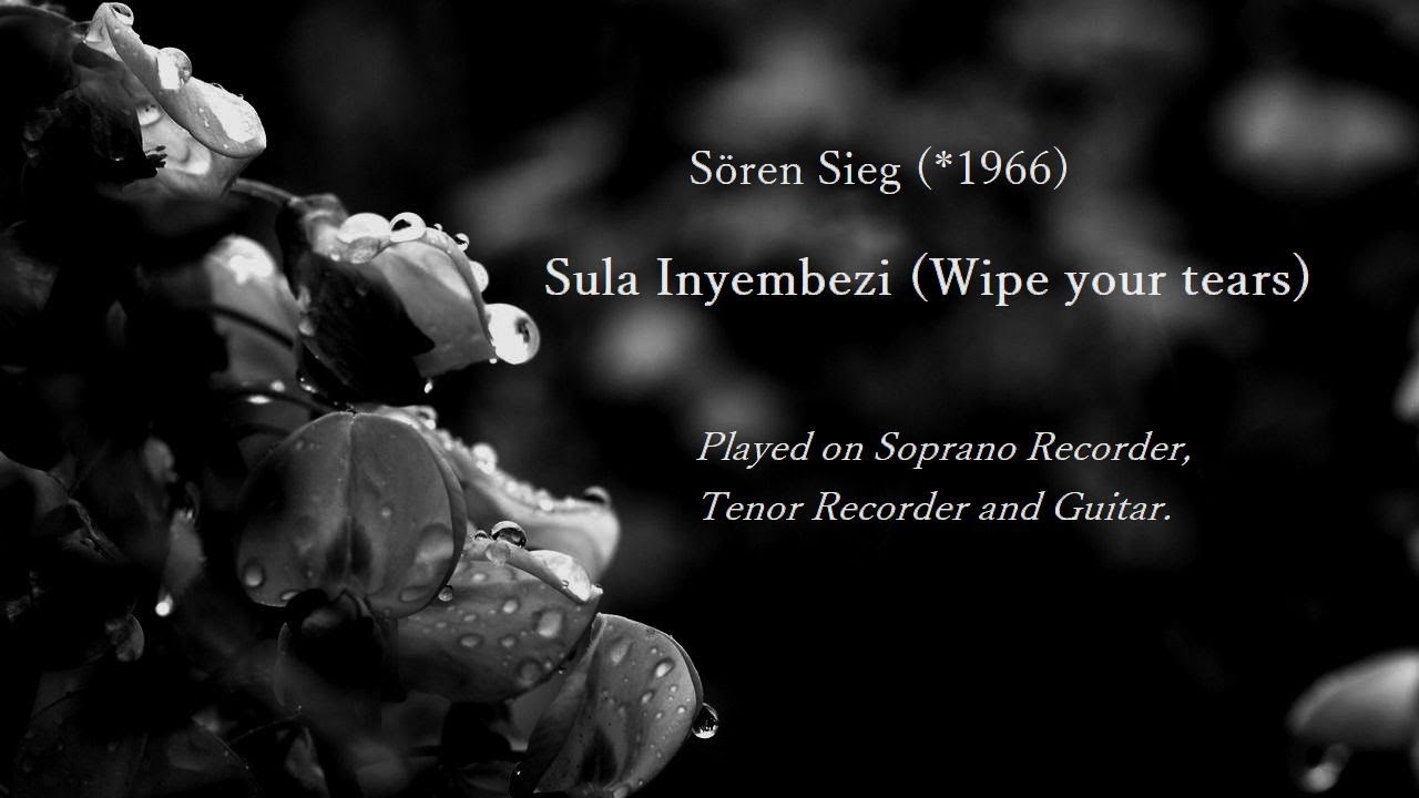 Sören Sieg: Sula Inyembezi (Wipe your tears) ／ ゼーレン・ジーク：涙を拭いて