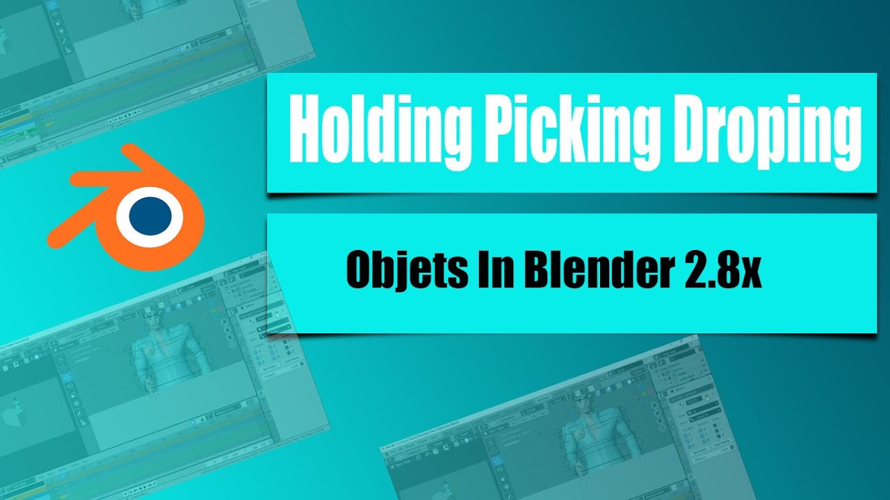 Holding Picking Droping Objects In Blender 2.8x