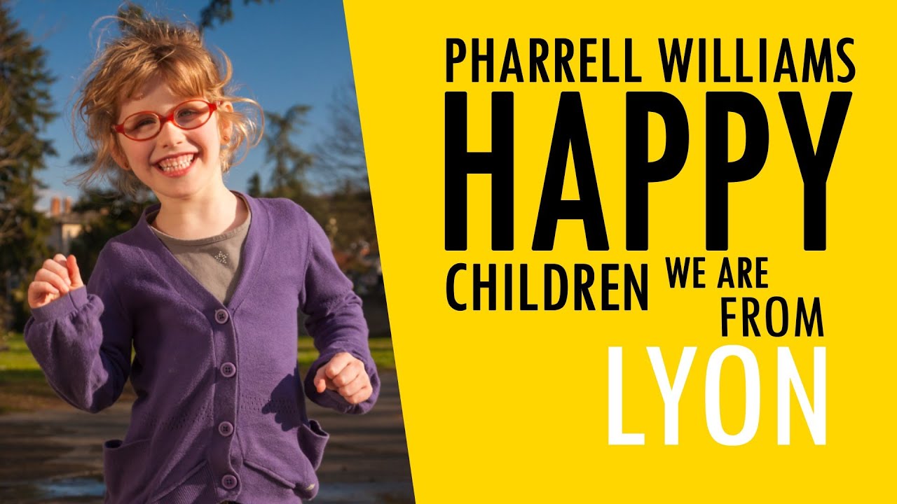 Pharrell Williams - Happy [We Are From Lyon with Children]