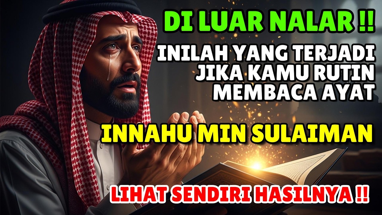 DILUAR NALAR!! Ini Akibatnya Jika Kamu Sering Membaca Ayat Innahu Min Sulaiman Buktikan Sendiri!!