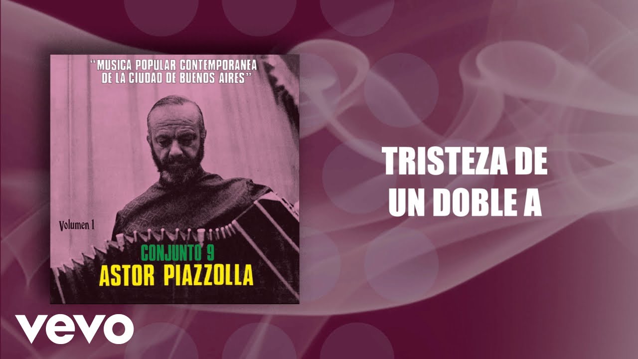 Astor Piazzolla, Astor Piazzolla Y Su Conjunto 9 - Tristeza de un Doble A (Official Audio)