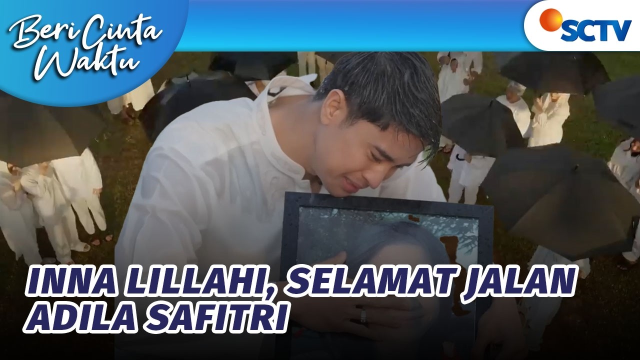 NYESEK! Pemakaman Adila Dipenuhi Tangisan Orang Tersayang | Beri Cinta Waktu Episode 195