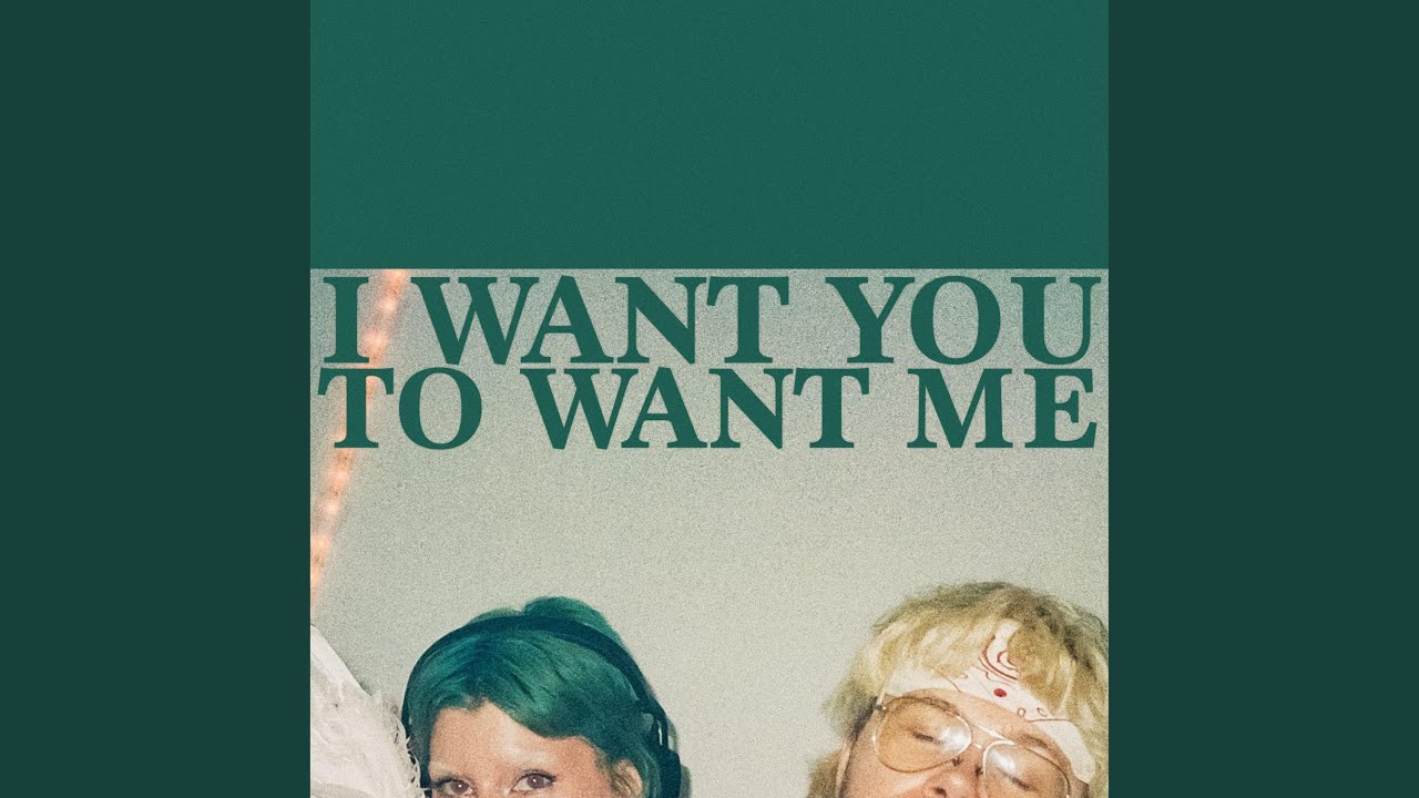 I Want You To Want Me