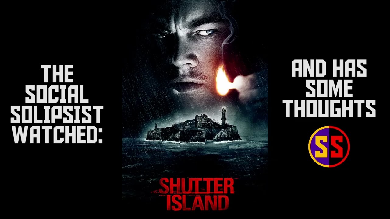 Solipsist Watched - Shutter Island (2010)