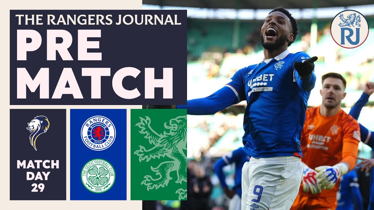 The Rangers Journal | Pre-Match Thoughts | Celtic (H) SPL