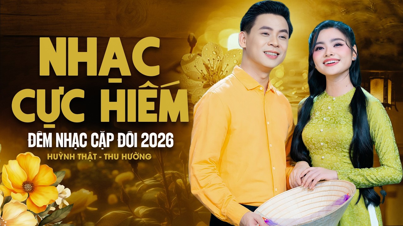 ĐÊM NHẠC CẶP ĐÔI 2026 Ngọt Ngào Khó Tìm 🔥 HUỲNH THẬT, THU HƯỜNG Song Ca KHÁN GIẢ Khen Hết Lời
