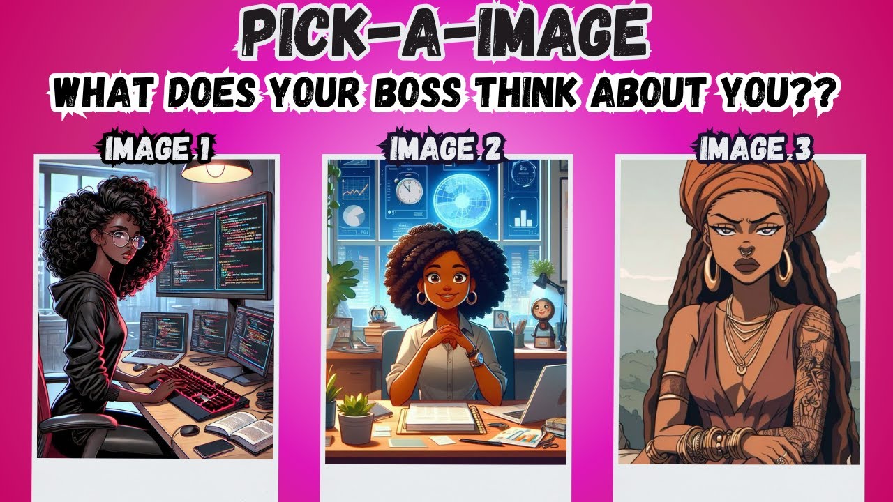 PICK-A-IMAGE: WHAT DOES YOUR BOSS THINK ABOUT YOU?