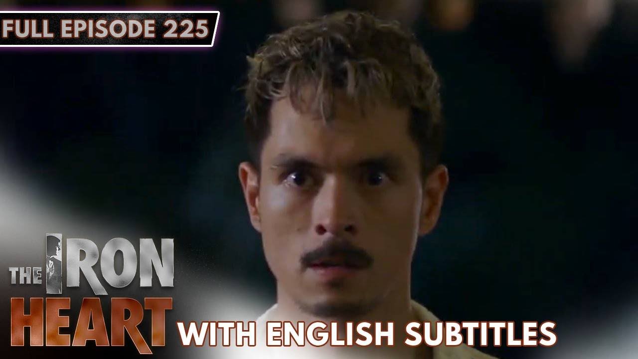 [ENG SUB] The Iron Heart | Full Episode 225