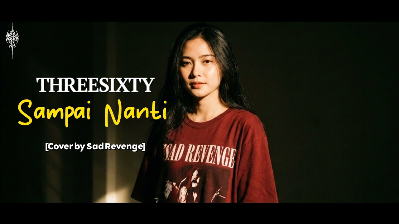 SAMPAI NANTI - THREESIXTY Cover by Sad Revenge #sadrevengetv #threesixty #emo #cover 