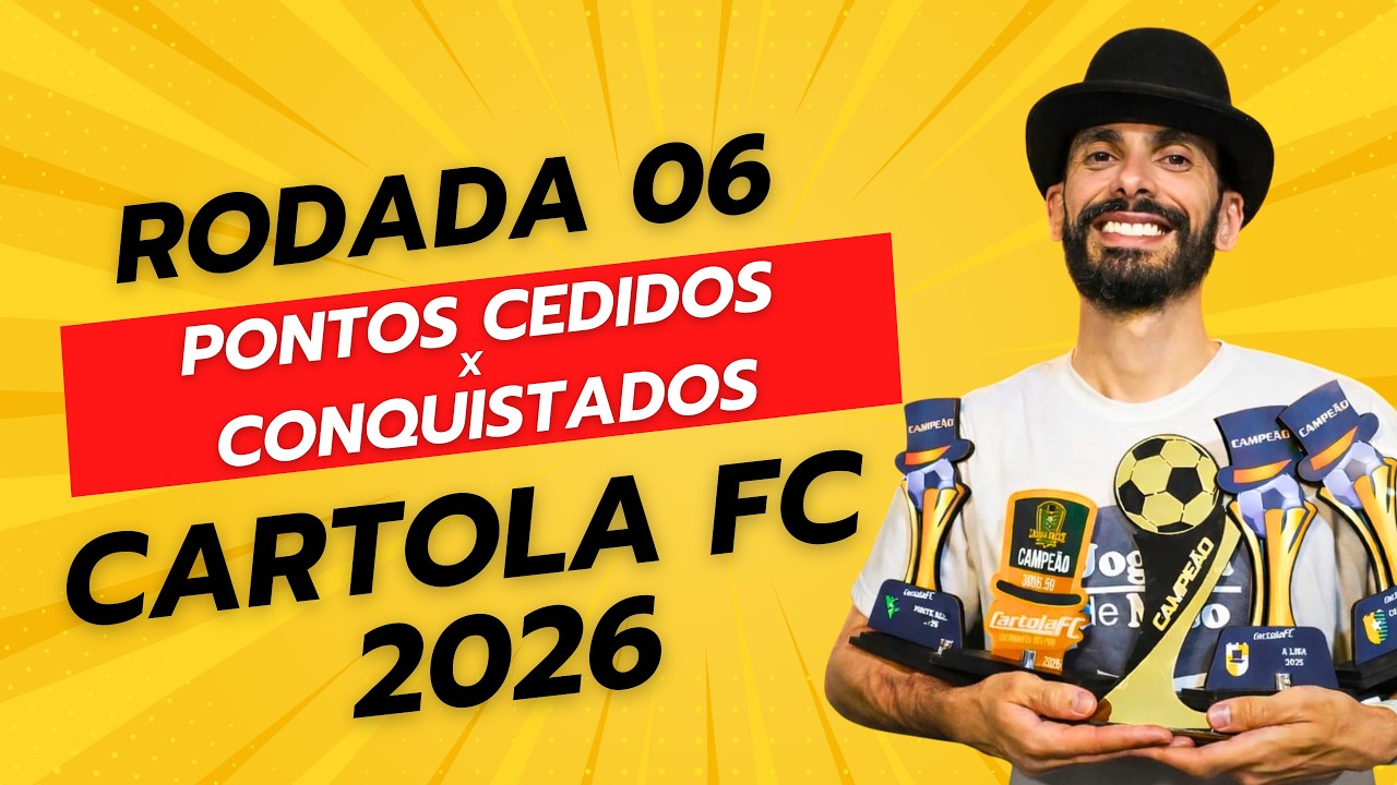 RODADA #06  - CARTOLA FC 2026 | PONTOS CEDIDOS