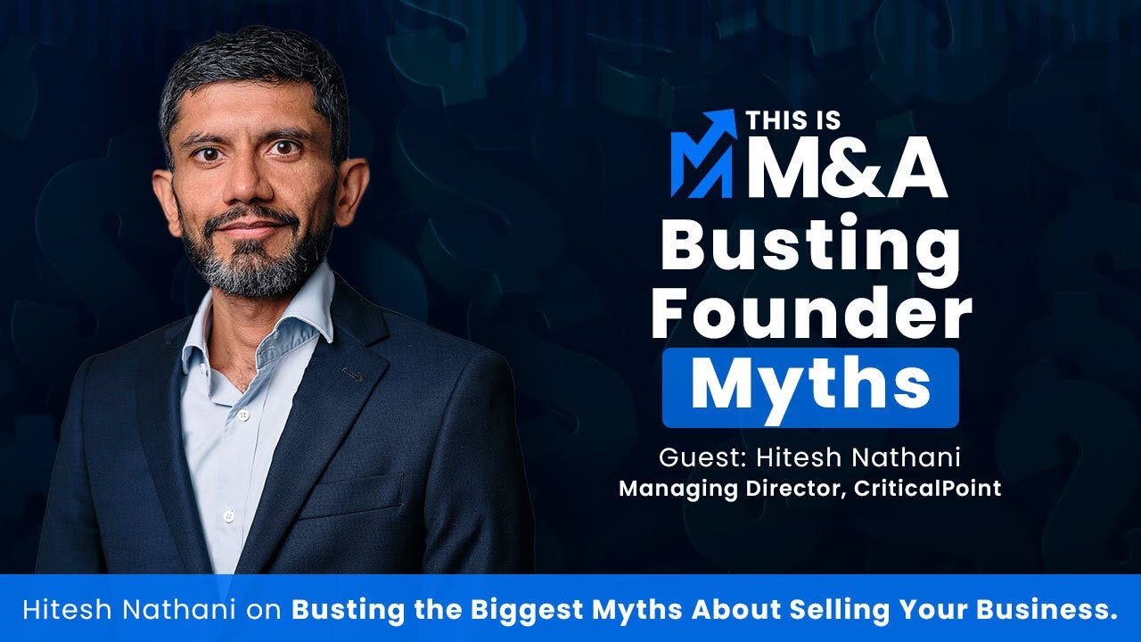Busting the Biggest Myths About Selling Your Business with Hitesh Nathani | This Is M&A