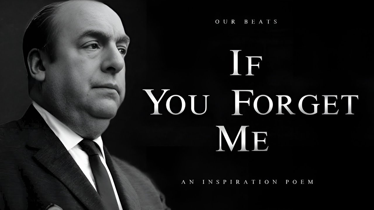If You Forget me - Pablo Neruda (An Inspiration poem) | Powerful Life Poetry