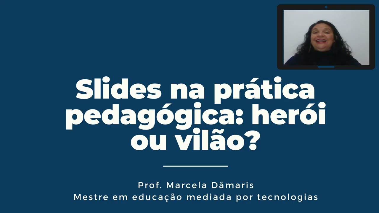 SLIDES NA PRATICA PEDAGOGICA: HERÓI OU VILÃO? MINICURSO