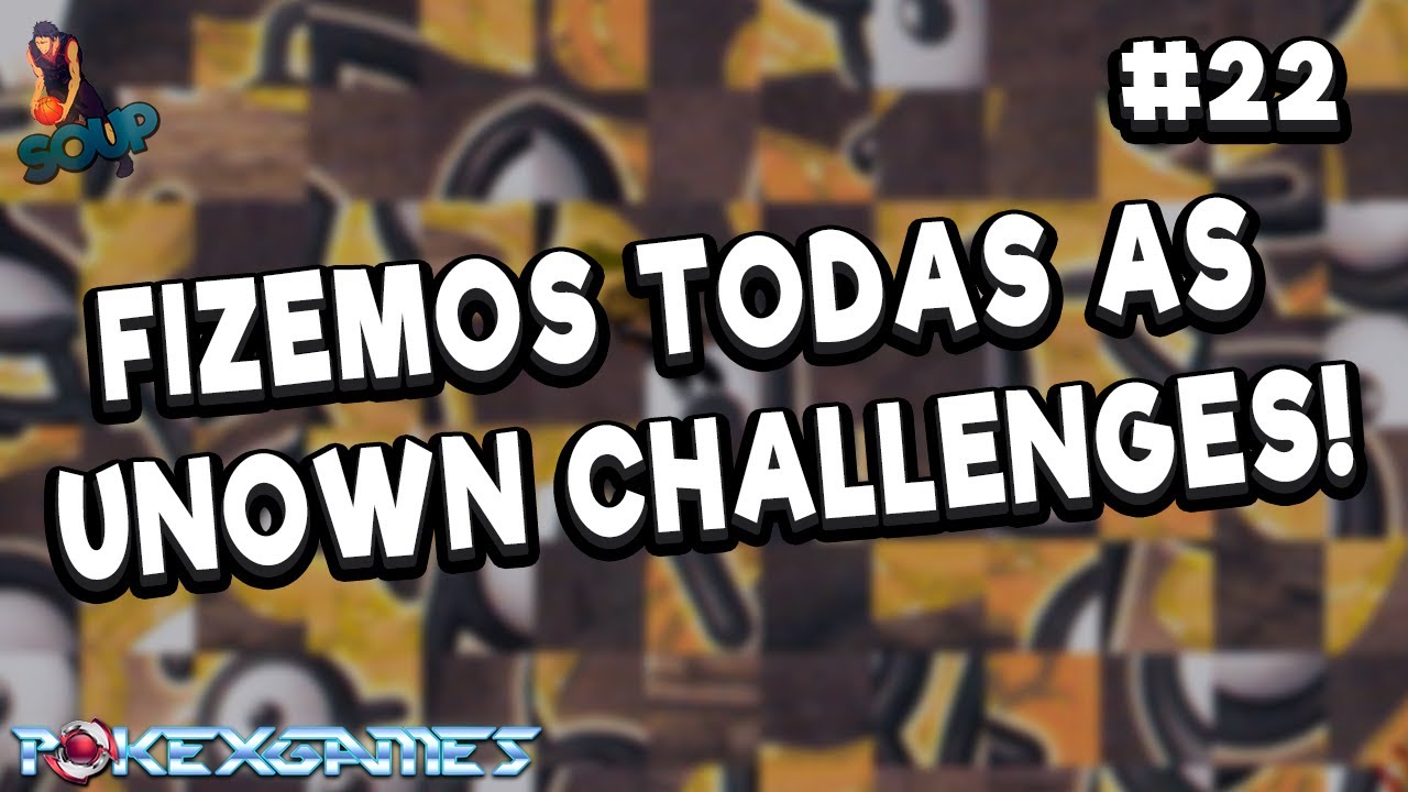 [PXG] UNOWN CHALLENGES 1, 2, 3 E 4!! DO INICIANTE AO MESTRE #22