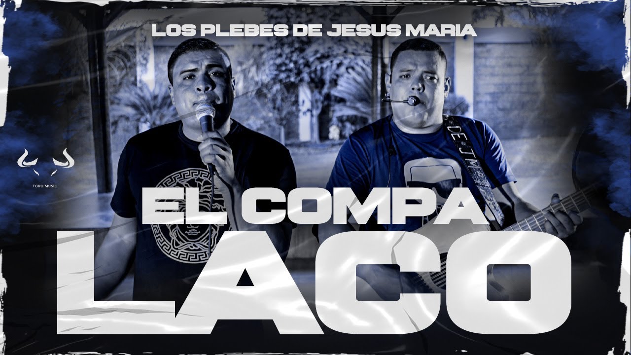 El Compa Laco - Los Plebes De Jesus María