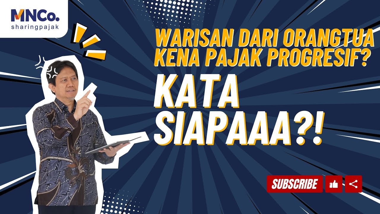 WARISAN DARI ORANG TUA KENA PAJAK PROGRESIF?