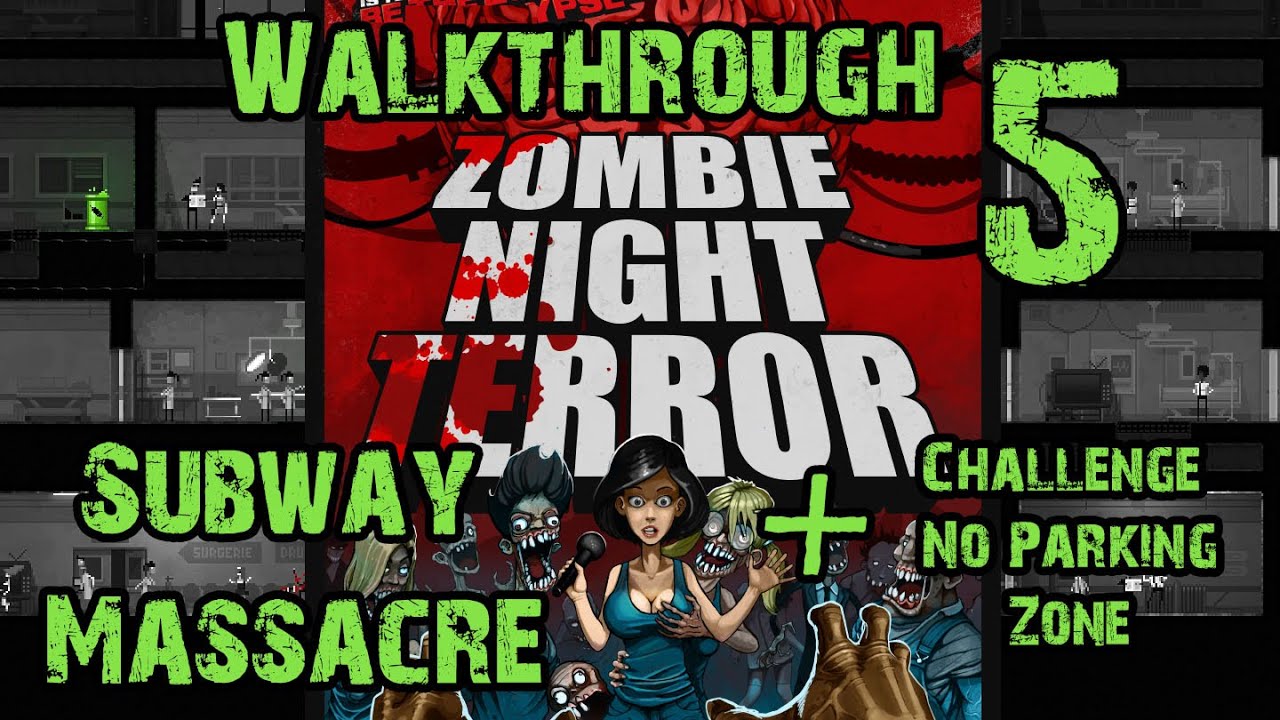 Zombie Night Terror Walkthough 5 Underground Passage and challenge Subway Massacre ATG