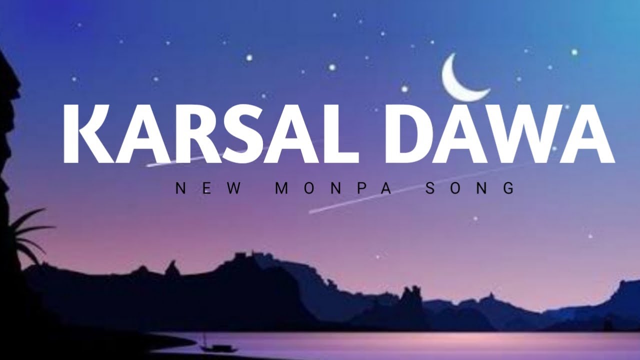 KARSAL DAWA (LYRICS) NEW MONPA SONG / LUNGTAN NORBU