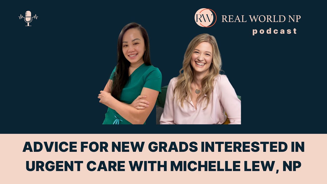 Advice for New Grads Interested in Urgent Care with Michelle Lew, NP