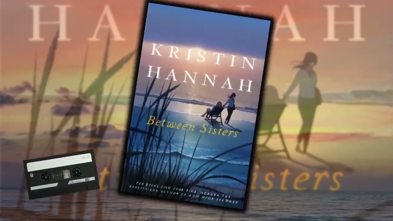 Between Sisters by Kristin Hannah - Audiobook Romance Novel Full Length