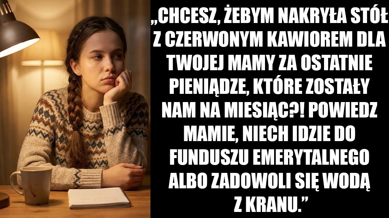 Chcesz, żebym nakryła stół czerwonym kawiorem dla twojej mamy za ostatnie pieniądze.