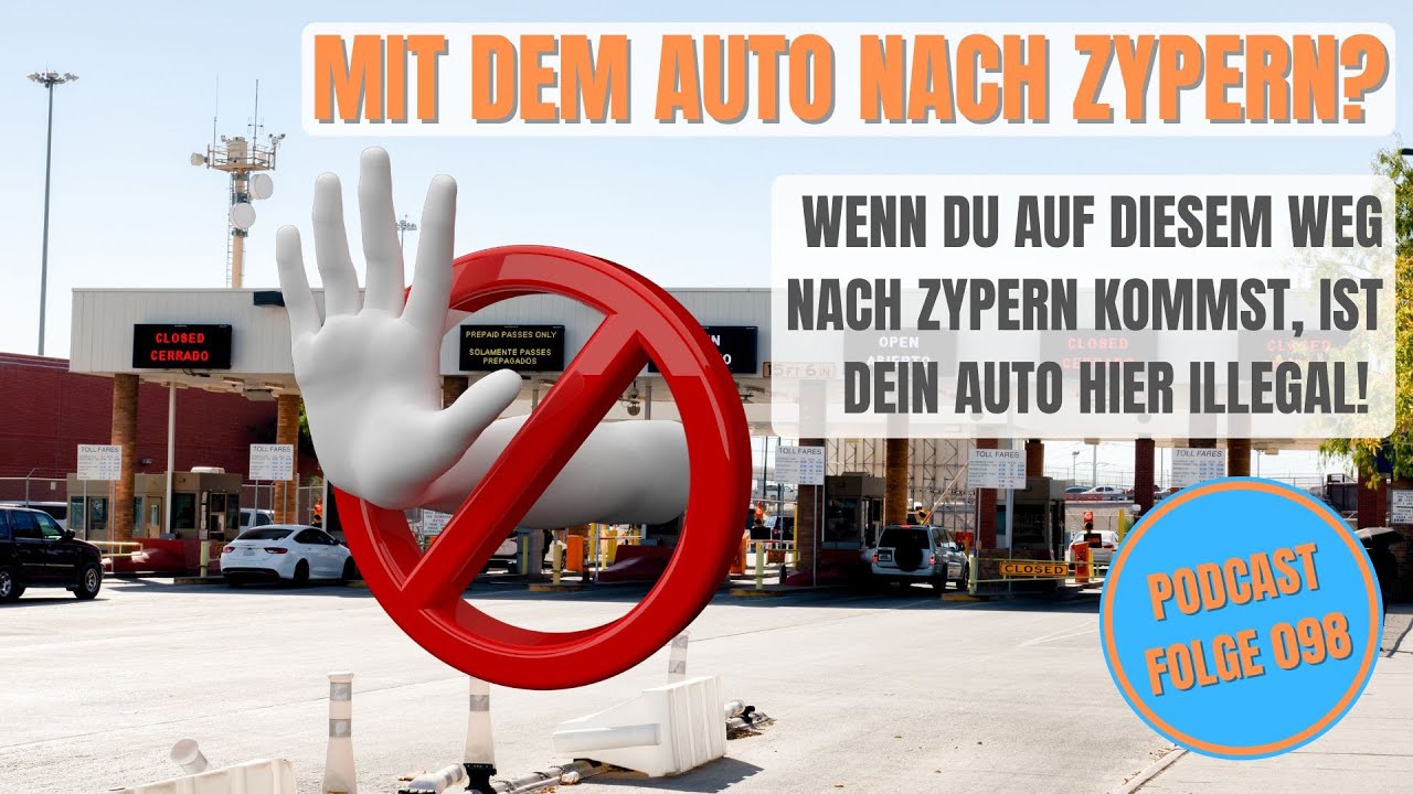 098 - Mit dem Auto nach Zypern? Dieser Weg sorgt für Probleme!