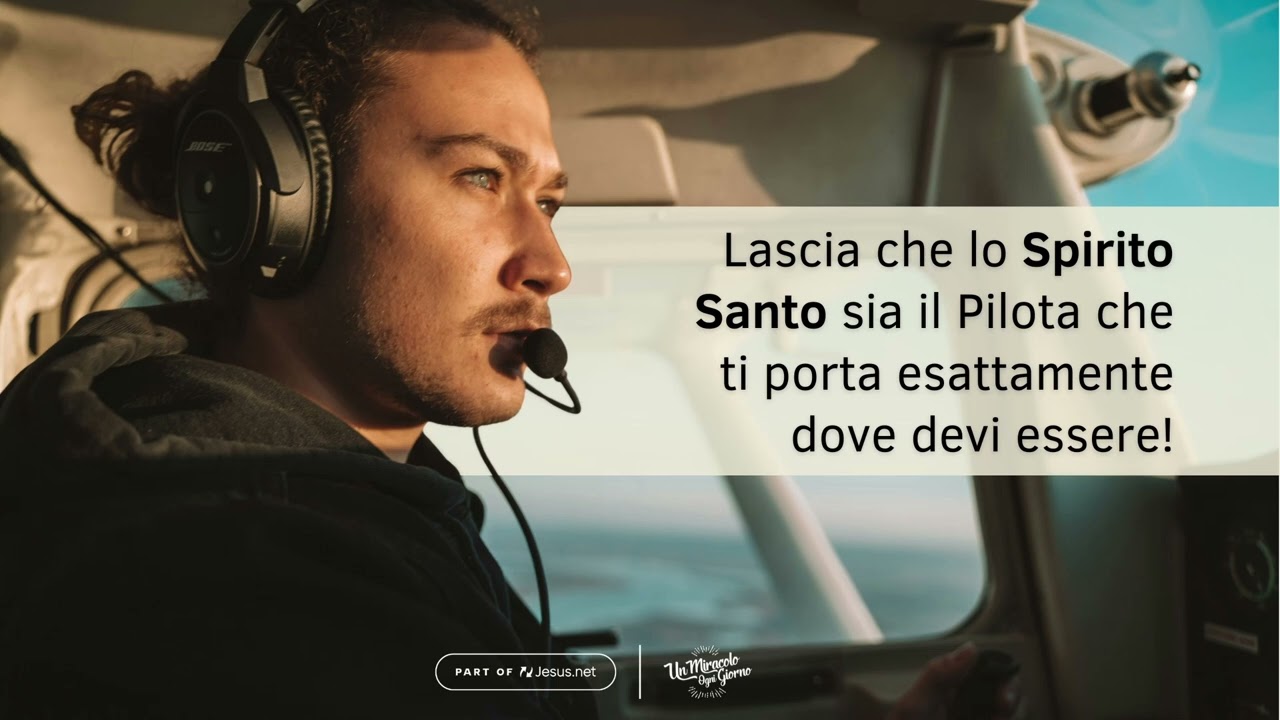 Lascia che lo Spirito Santo sia il Pilota che ti porta dove devi essere. | Un miracolo ogni giorno.