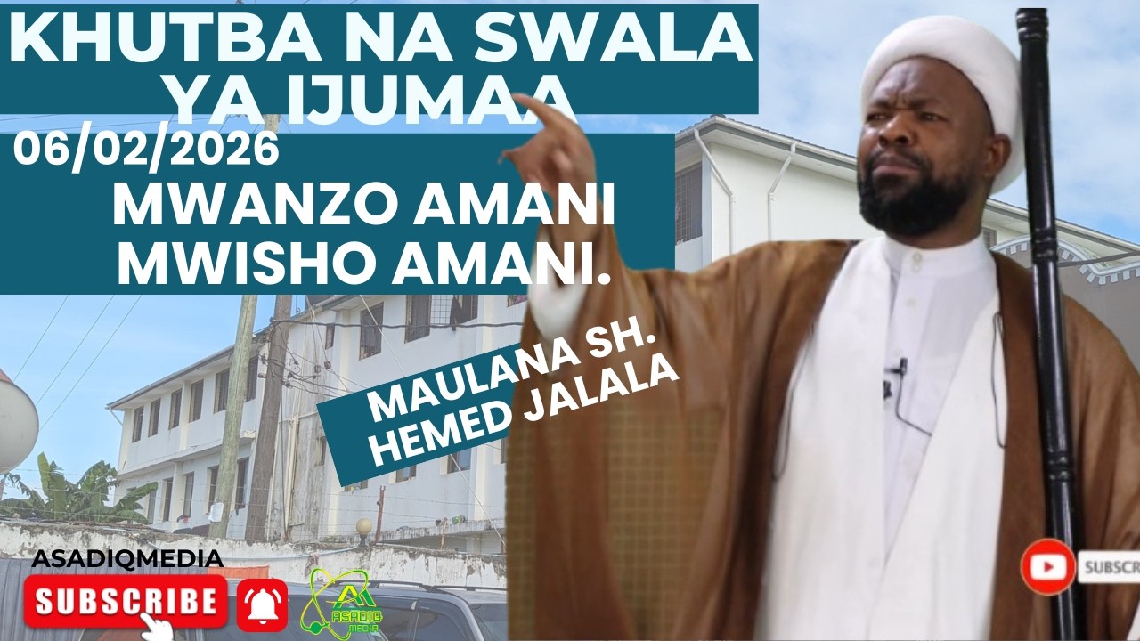 KHUTBA YA IJUMAA 6 2 2026 MASJID GHADIIR KIGOGO POST; MADA ; MWANZO AMANI NI MWISHO AMANI.