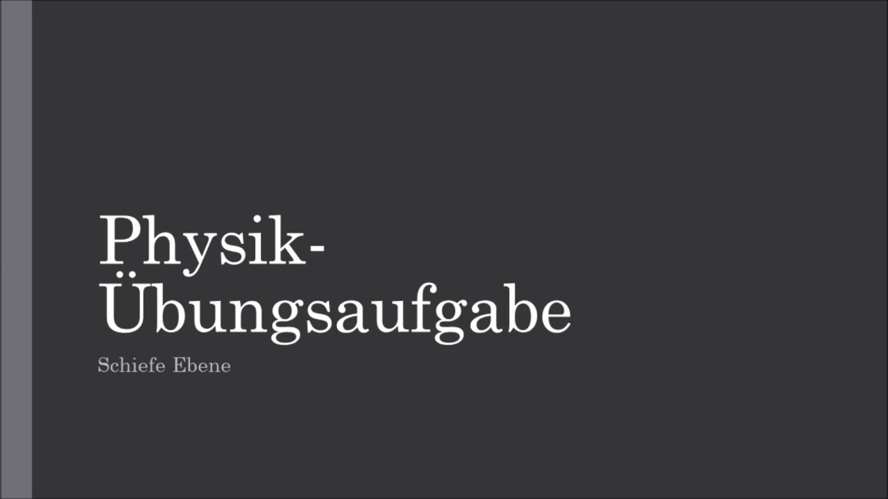 Physik Schiefe Ebene