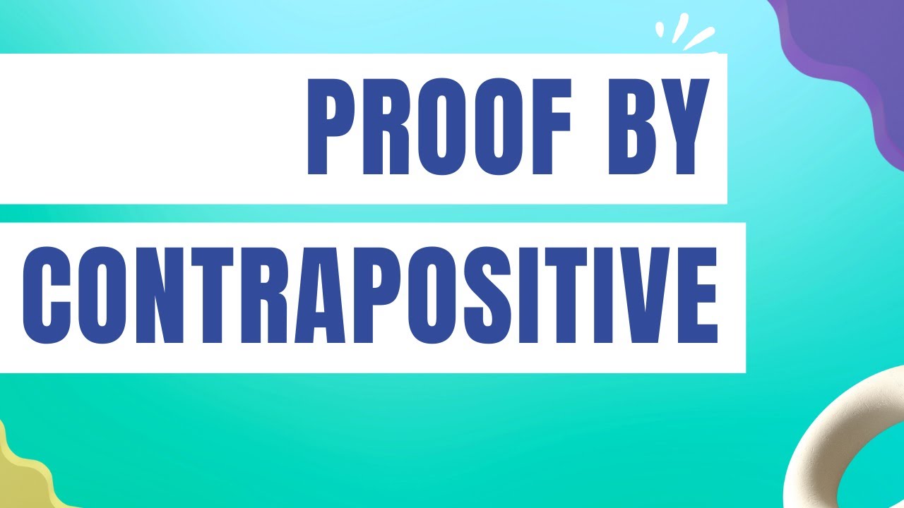 Lecture 9 - INDIRECT PROOF Part  1 | Proof by Contrapositive