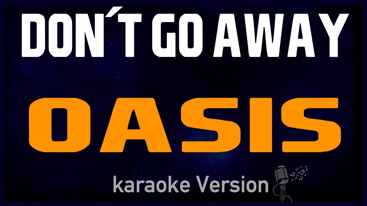 karaoke - Don't Go Away - Oasis 🎤