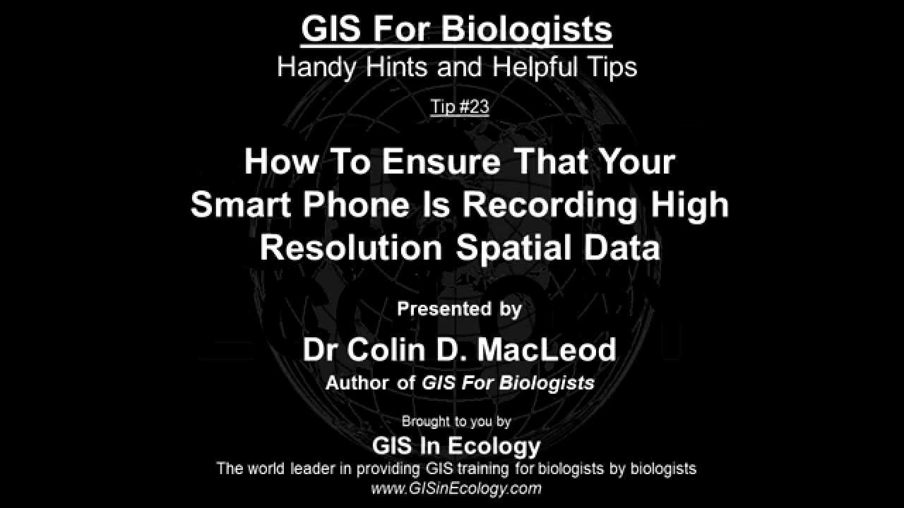 GIS For Biologists: Tip #23 – How To Set Your Smart Phone To Record High Resolution Spatial Data