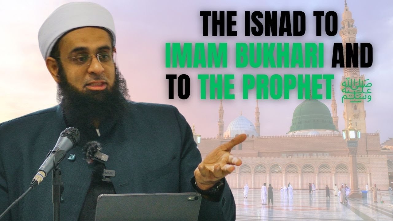 The Isnad to Imam Bukhari and to the Prophet ﷺ | Dr. Mufti Abdur-Rahman ibn Yusuf Mangera