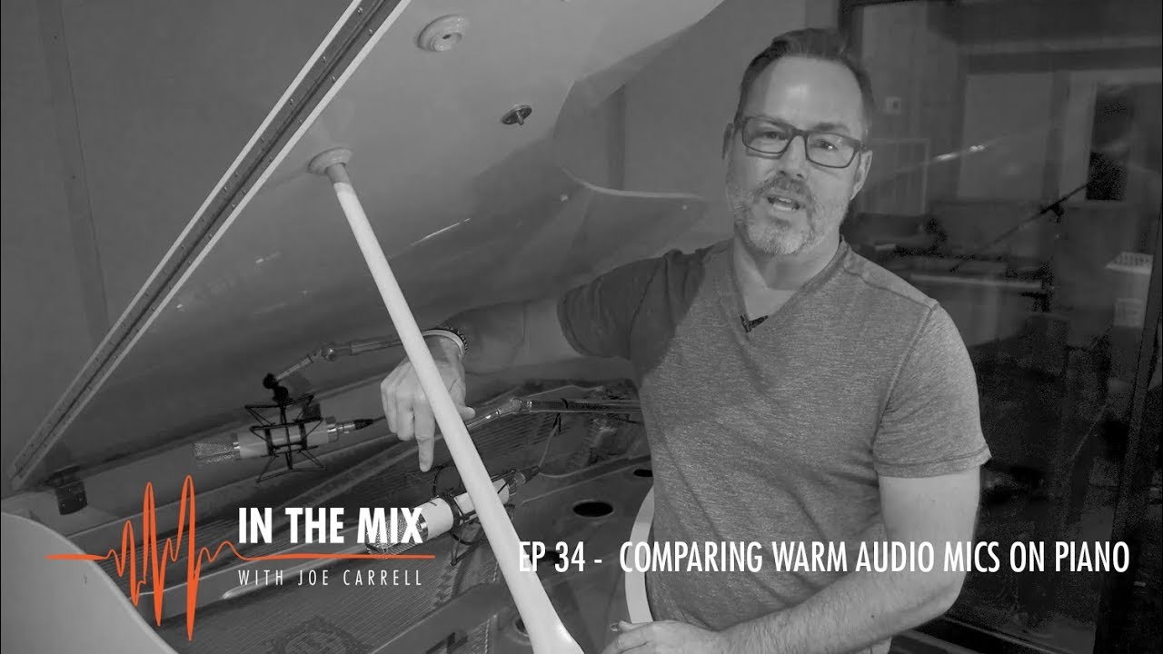 Warm Audio // In The Mix With Joe Carrell - EP 34 - Comparing Warm Audio Mics On Piano