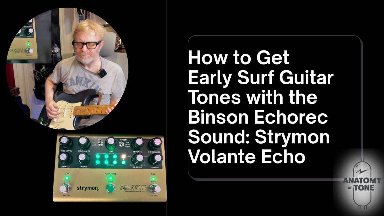 How to Get Early Surf Guitar Tones with the Binson Echorec Sound: Strymon Volante