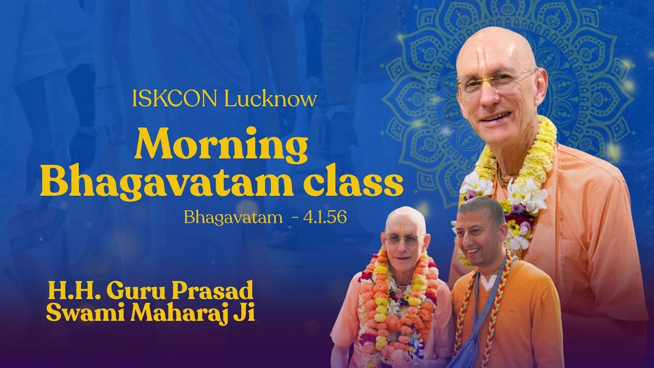 BHAGAVATAM CLASS {4.1.56} BY H.H. GURU PRASAD SWAMI MAHARAJ || ISKCON LUCKNOW