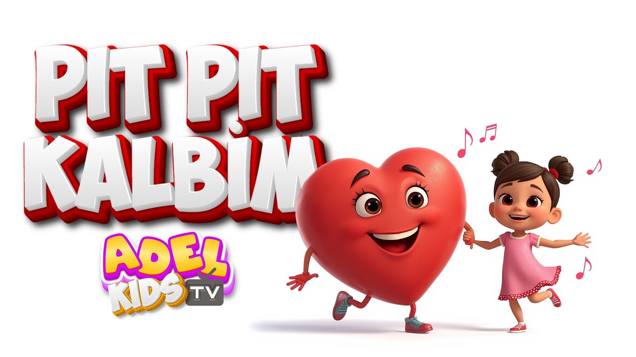 Pıt Pıt Kalbim Sevgi Çocuk Şarkısı - Eğlenceli Çocuk Şarkıları | Adel Kids Tv