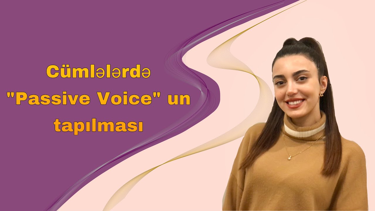 15 dəqiqədə The Passive Voice əsas hissələr (Məchul növ)| İngilis dili | Samirə Pənahova