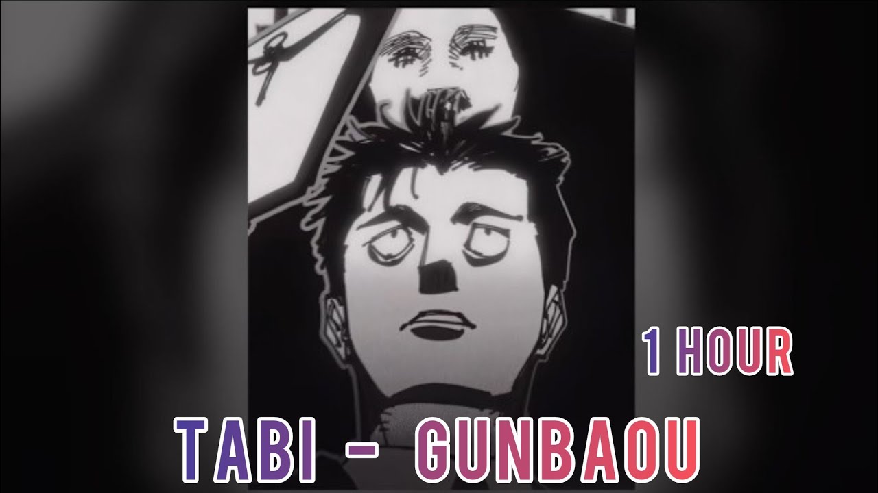 1 HOUR || 𝐓𝐀𝐁𝐈 - 𝐆𝐔𝐍𝐁𝐀𝐎𝐔 || SLOWED+REVERB || HIGURUMA EDIT