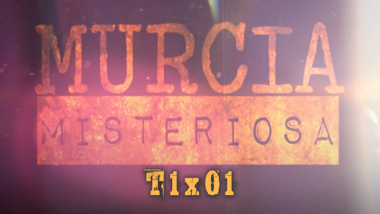 MURCIA MISTERIOSA TV - T01x01