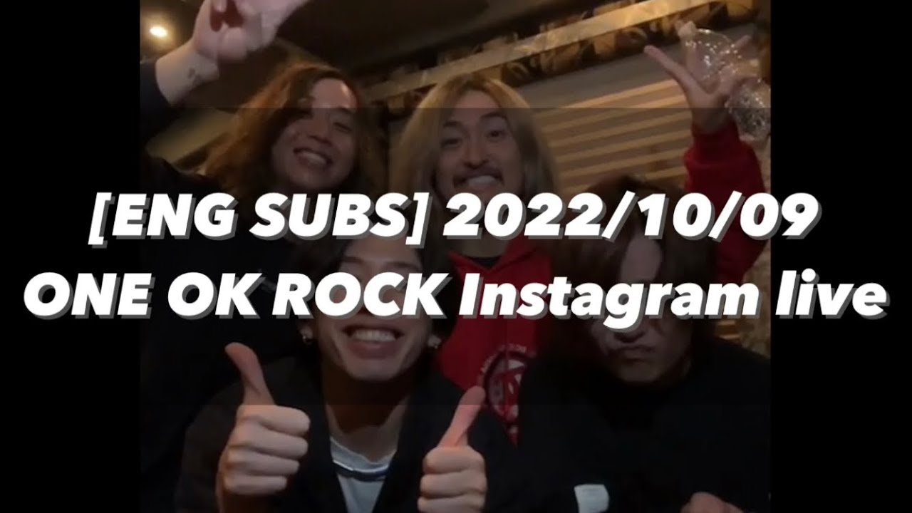 [ENG SUBS] 2022/10/09 ONE OK ROCK Instagram live