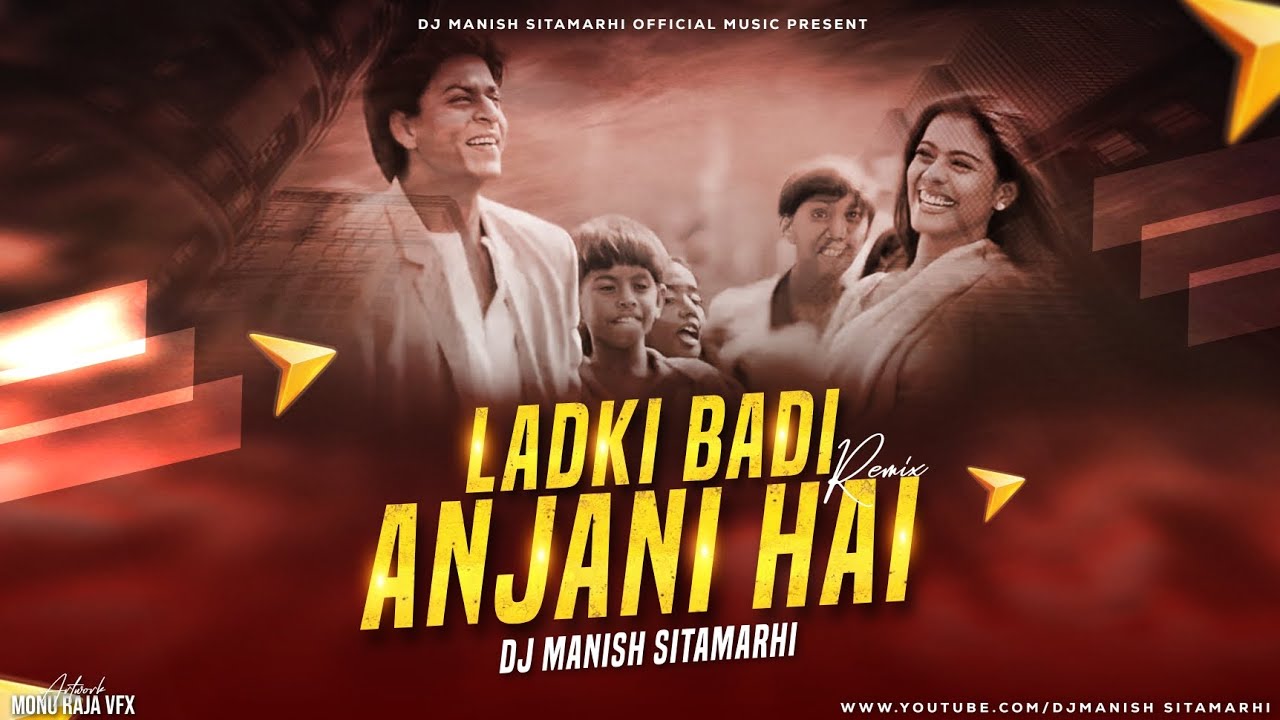 Ladki Badi Anjani Hai (Remix) DJ Manish Sitamarhi | Shah Rukh Khan, Kajol | Kumar Sanu | Alka Yagnik
