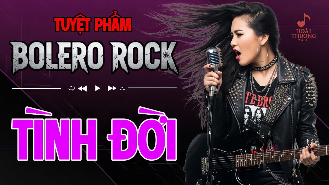 Tình Đời (Tuyệt Phẩm Bolero Rock)  |  NHẠC BOLERO ROCK NGHE LÀ GHIỀN