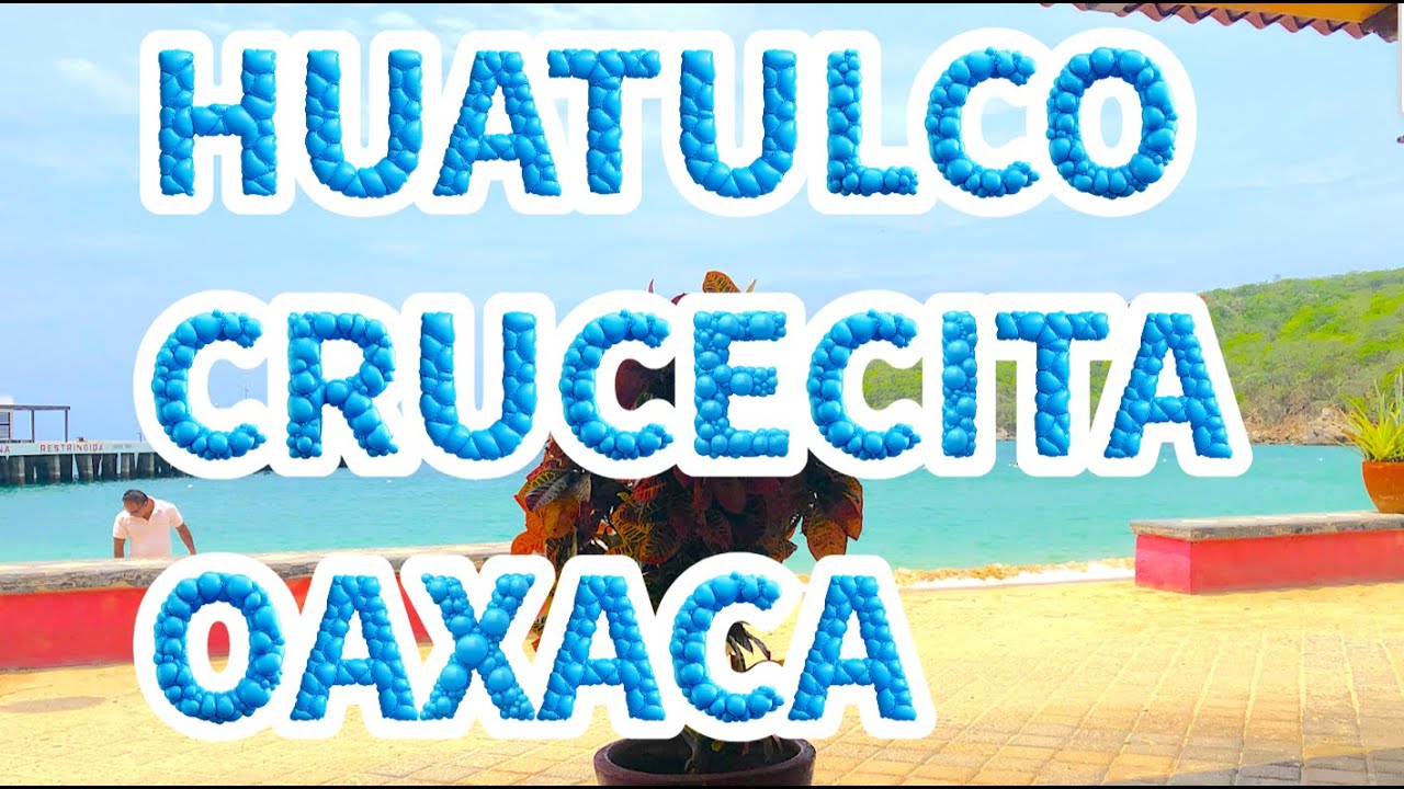 HUATULCO, OAXACA, MEXICO (COMPLETE VIDEO)